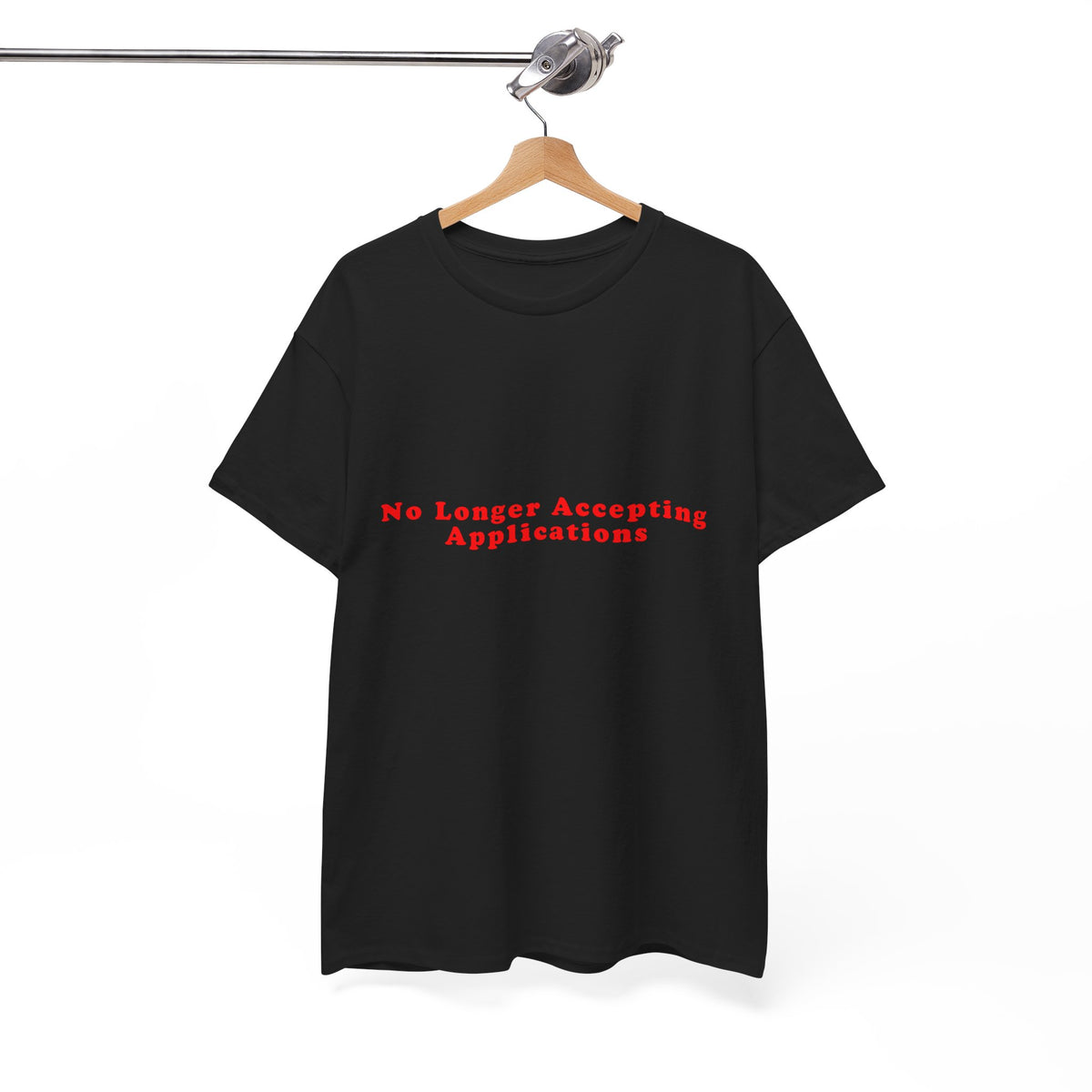 No Longer Accepting Applications – Statement T-Shirt by Electrik Land
