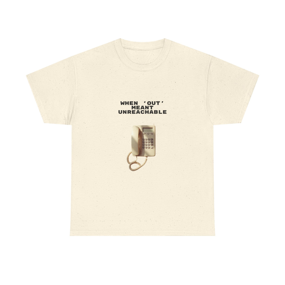 When Out Meant Unreachable - Unisex T-shirt
