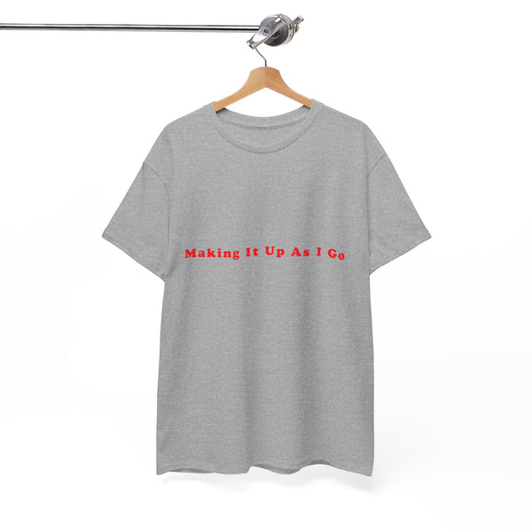 Making It Up As I Go – Statement T-Shirt by Electrik Land