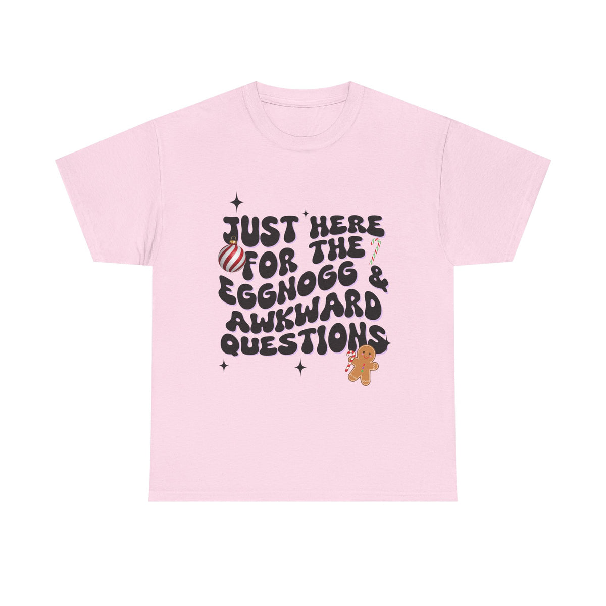 Just Here for The Eggnog  - Unisex T-shirt