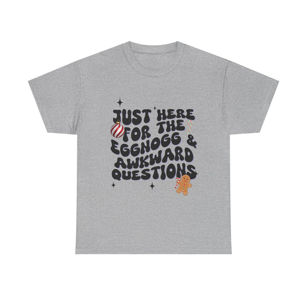 Just Here for The Eggnog  - Unisex T-shirt