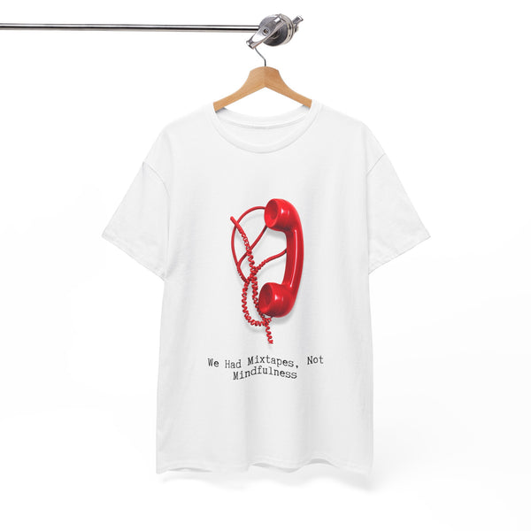 We Had Mixtapes Not Mindfulness Retro Gen-X Tee by Electrik Land