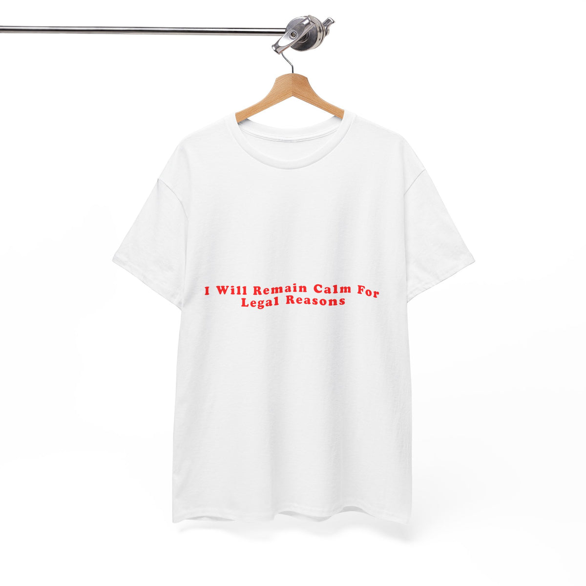 I Will Remain Calm For Legal Reasons – Statement T-Shirt by Electrik Land