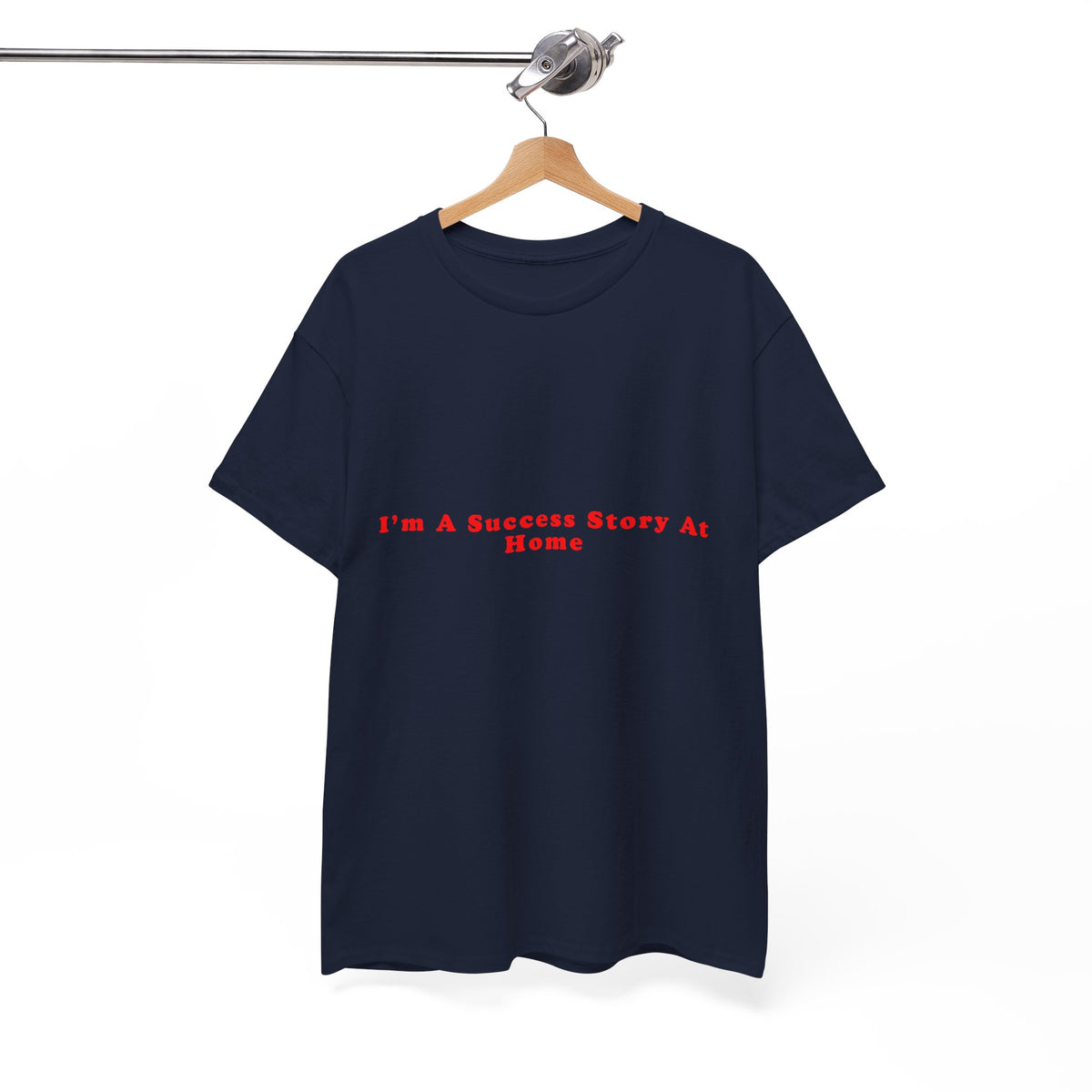 I’m A Success Story At Home – Statement T-Shirt by Electrik Land
