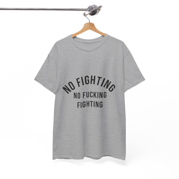 No Fighting, No Fucking Fighting T-Shirt