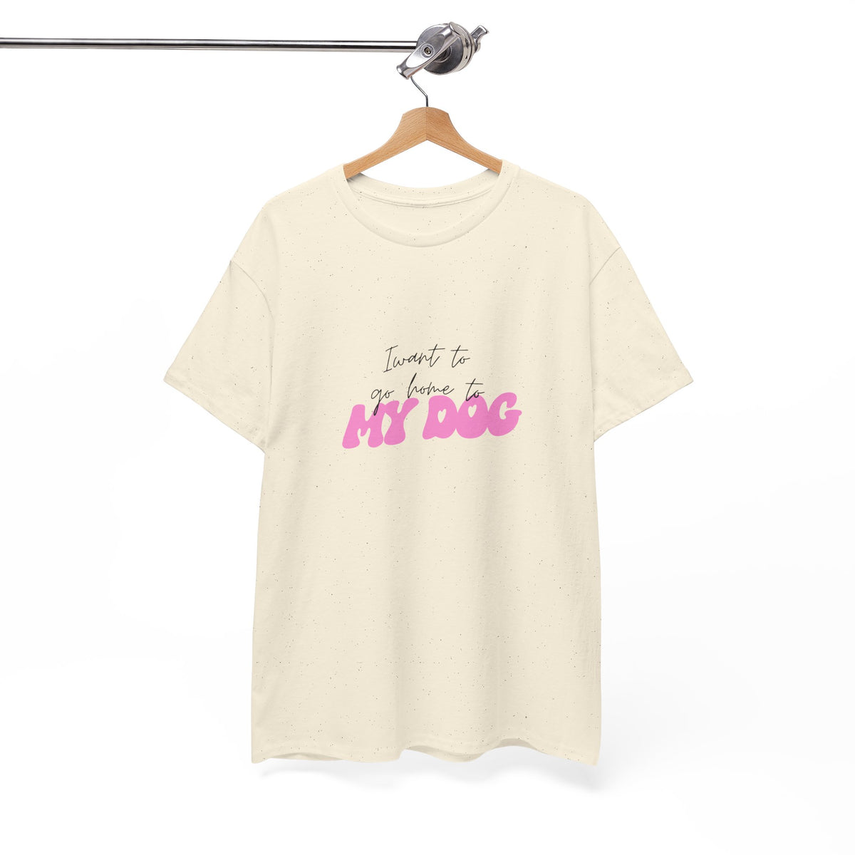 I Want To Go Home To My Dog 2 - Unisex T-shirt