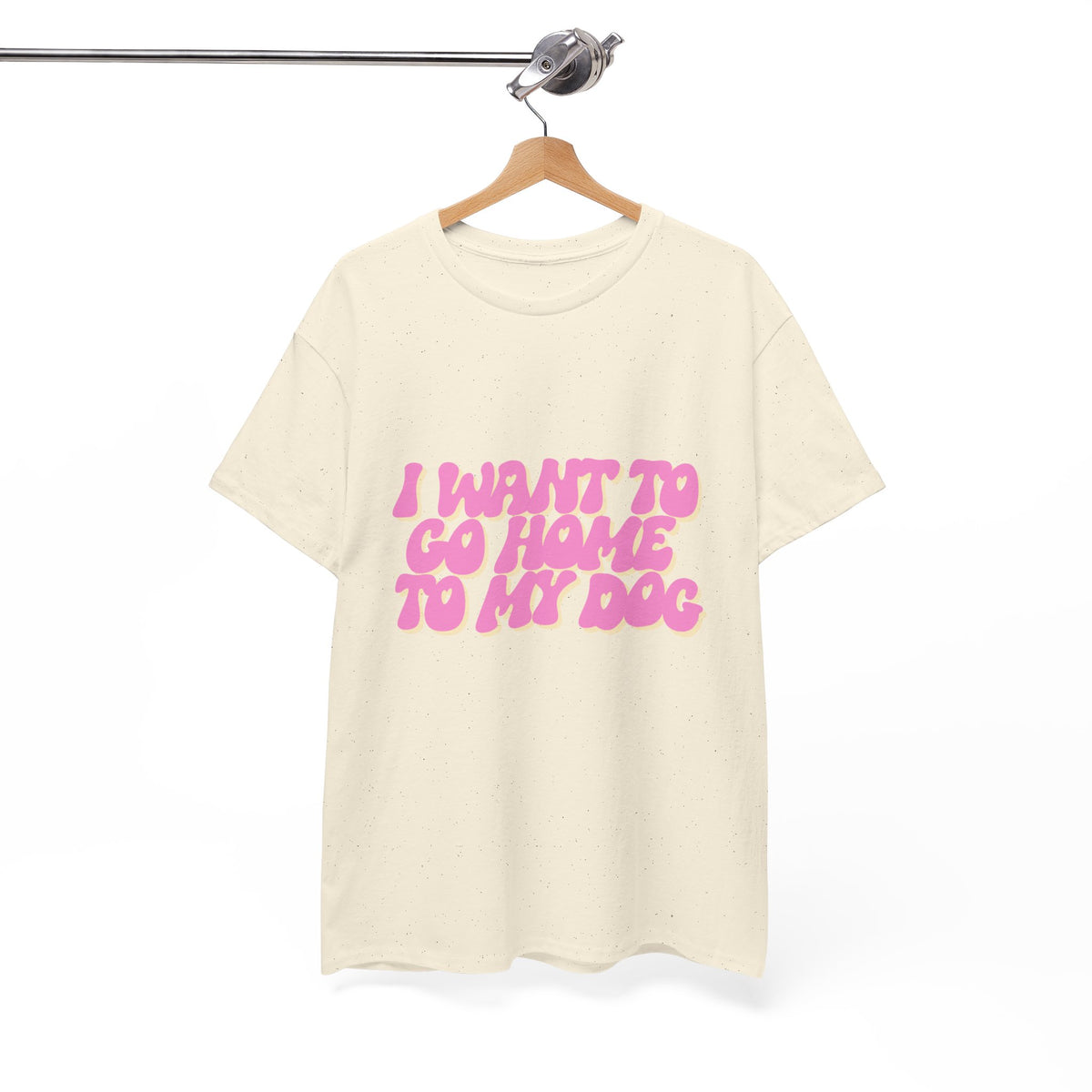 I Want To Go Home To My Dog - Unisex T-shirt