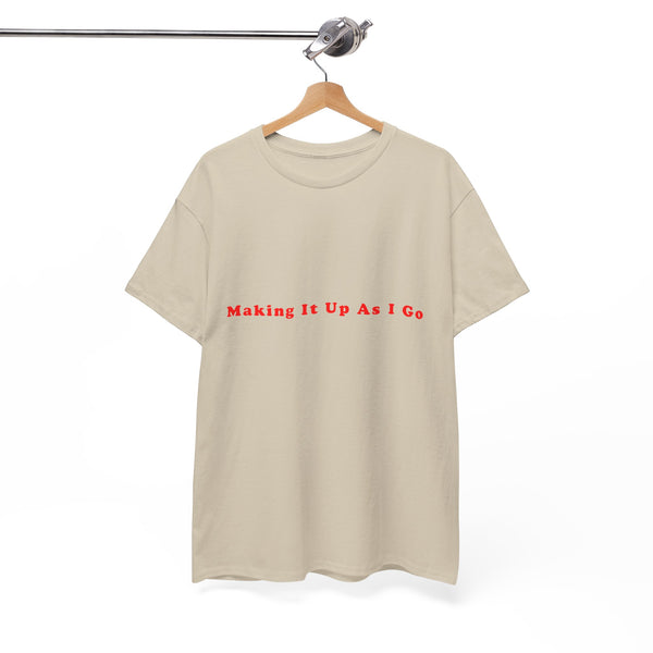 Making It Up As I Go – Statement T-Shirt by Electrik Land