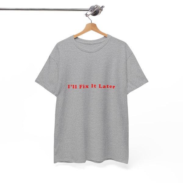 I'll Fix It Later – Statement T-Shirt by Electrik Land