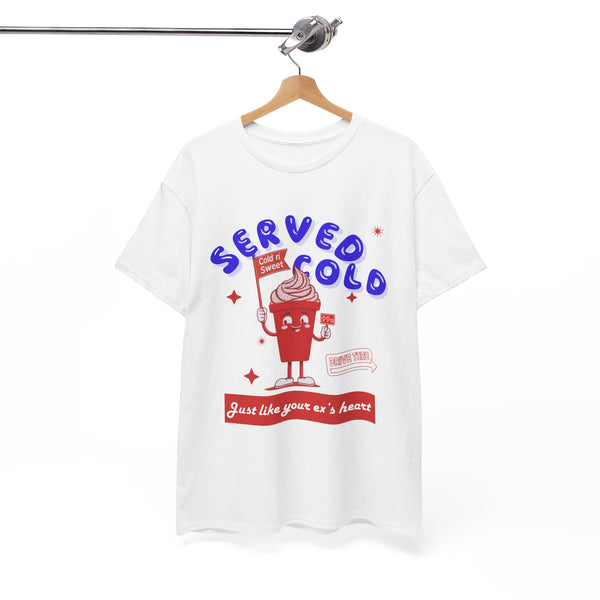 Served Cold Like Your Ex's Heart Retro Ice Cream - Unisex T-shirt