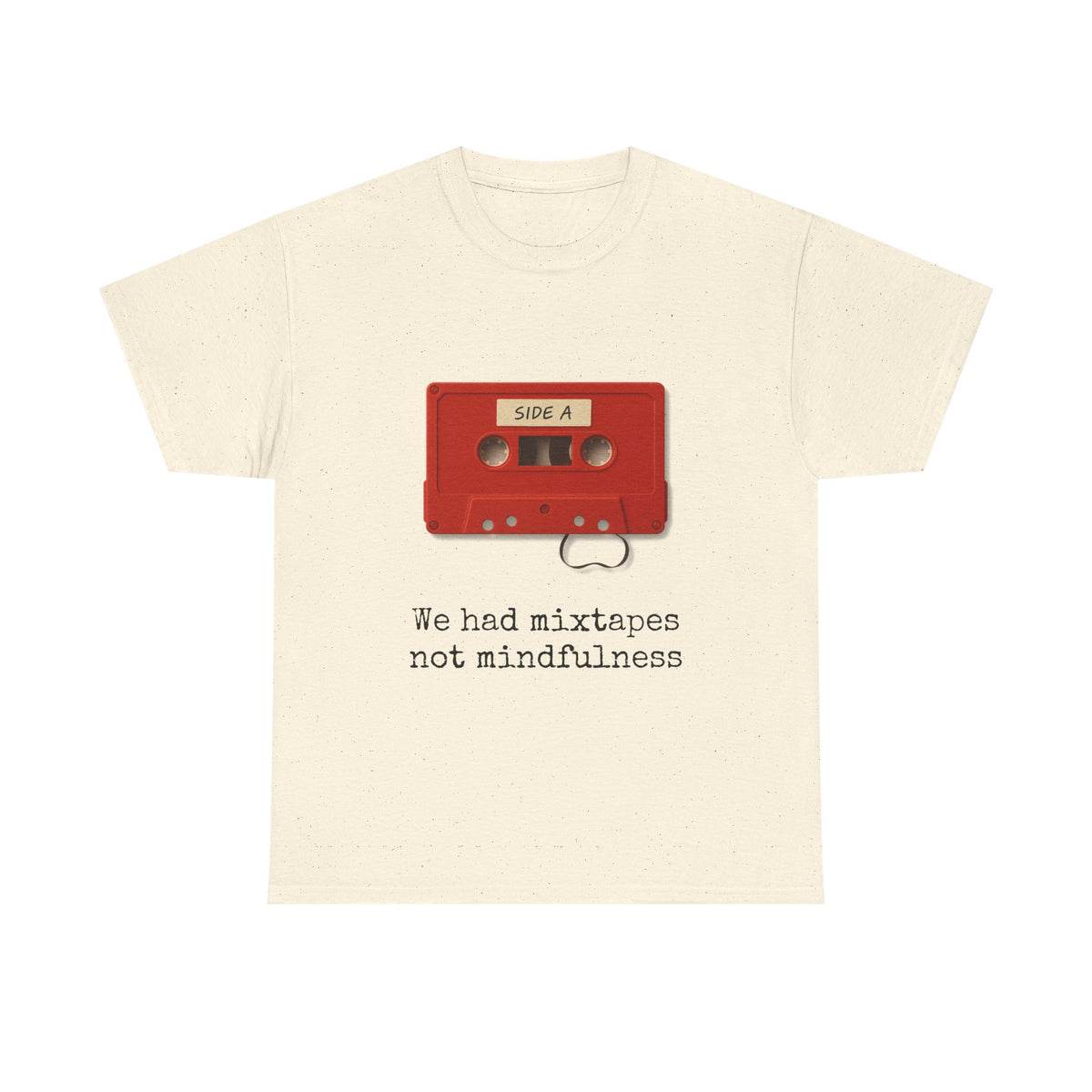 We Had Mixtapes Not Mindfulness Cassette Tee by Electrik Land