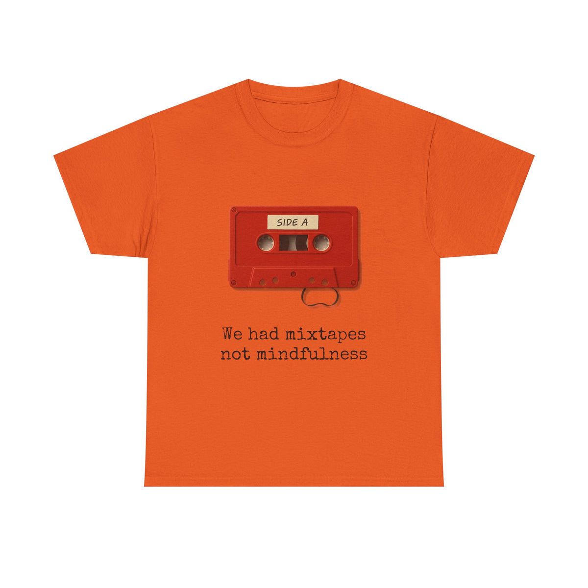 We Had Mixtapes Not Mindfulness Cassette Tee by Electrik Land