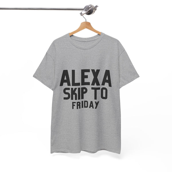 Alexa Skip To Friday - Unisex T-shirt