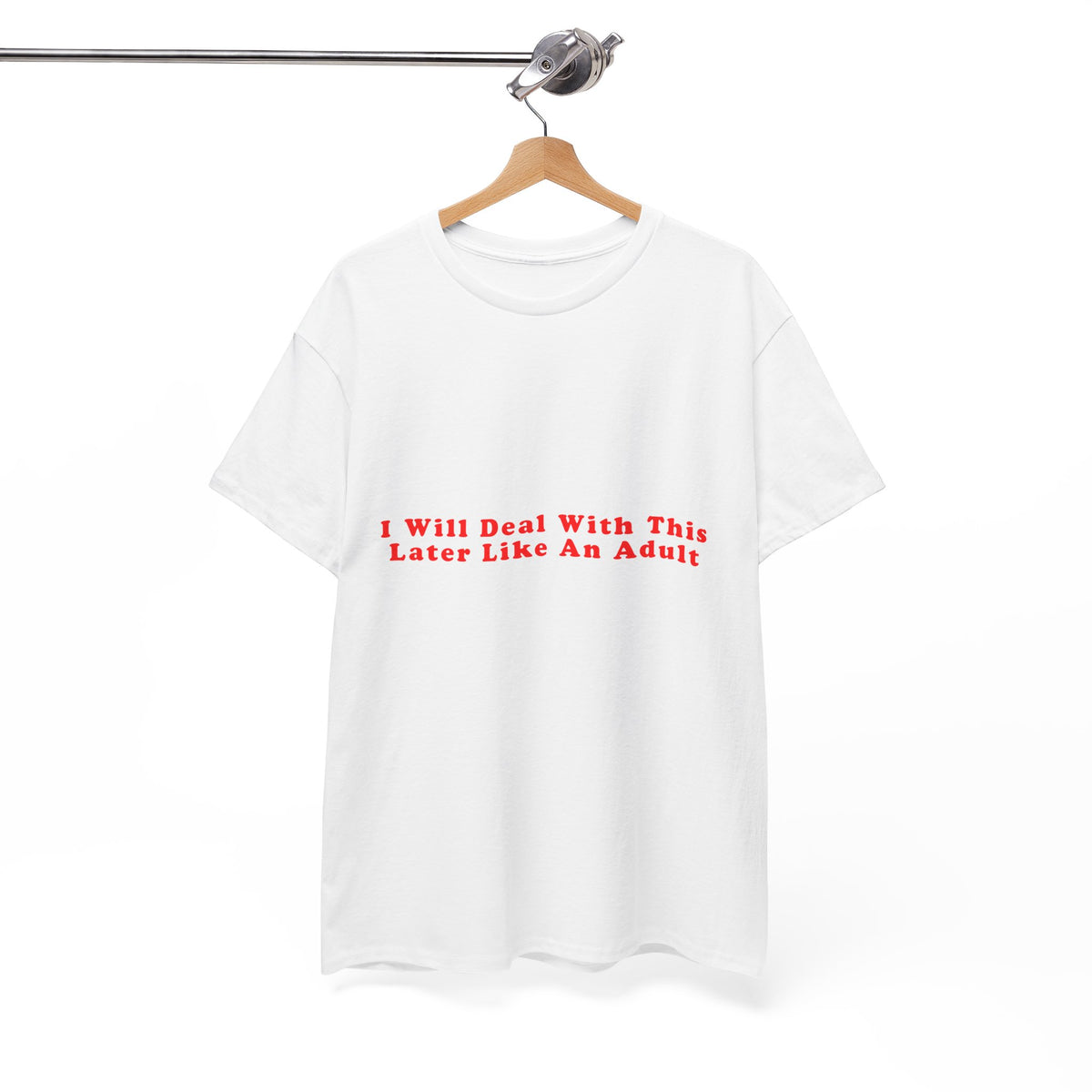 I Will Deal With This Later Like An Adult – Statement T-Shirt by Electrik Land