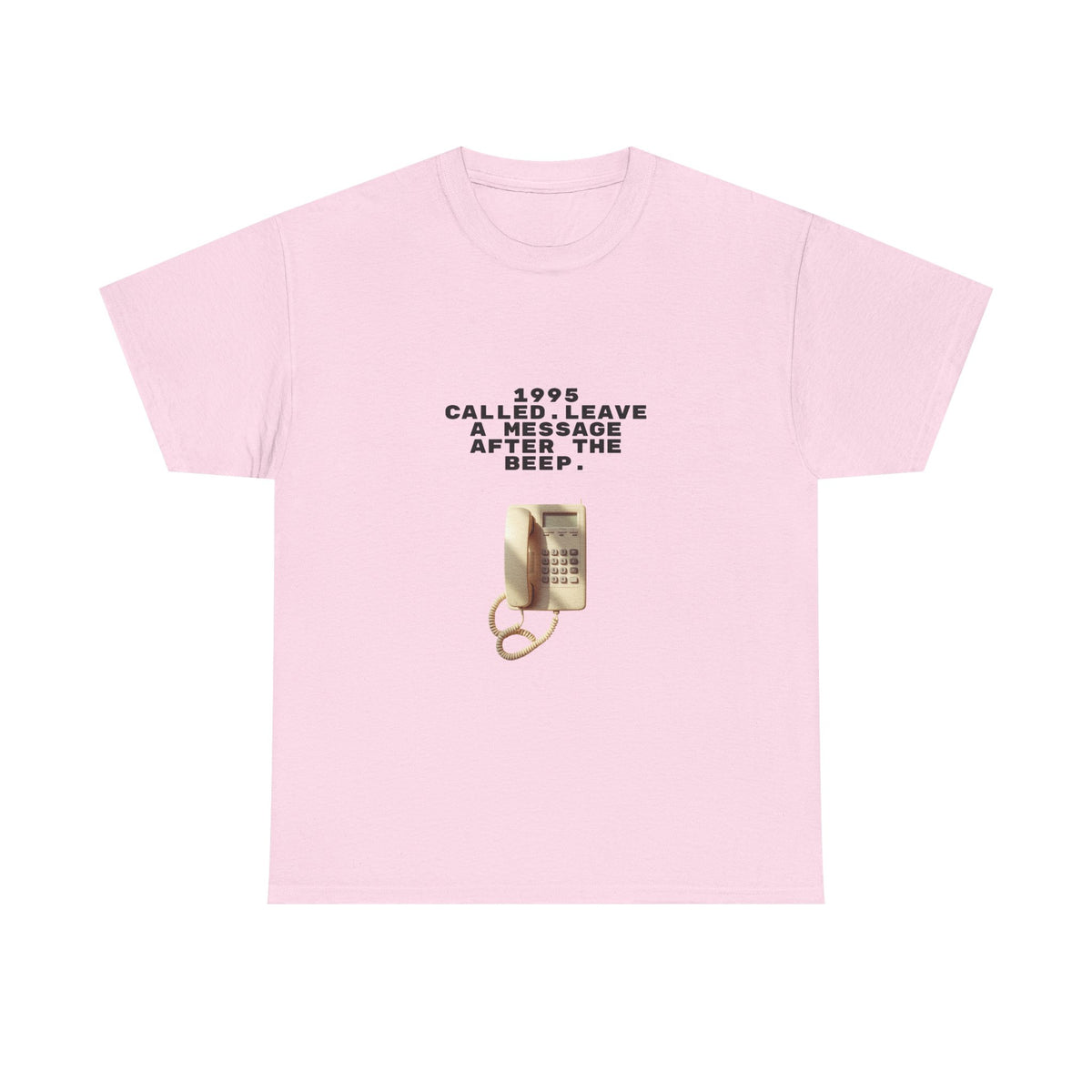 1995 Called Leave A Message After The Beep - Unisex T-shirt
