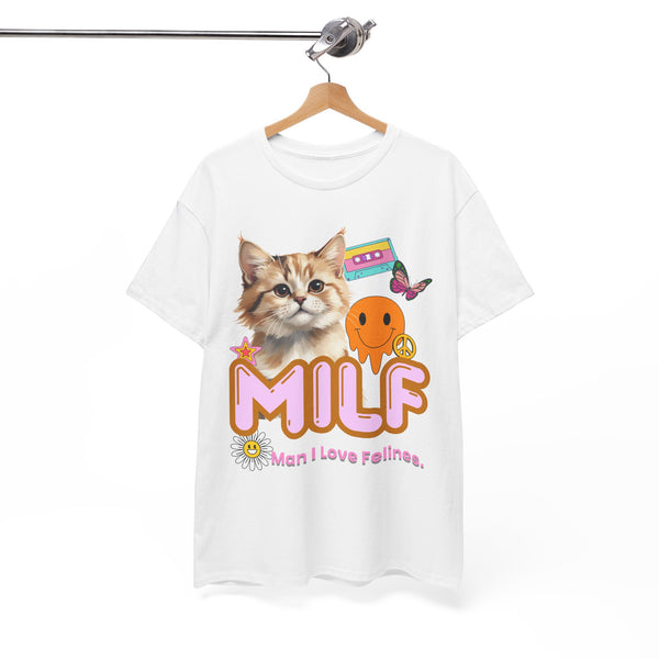 Copy of MILF Man I Love Felines - Unisex T-shirt