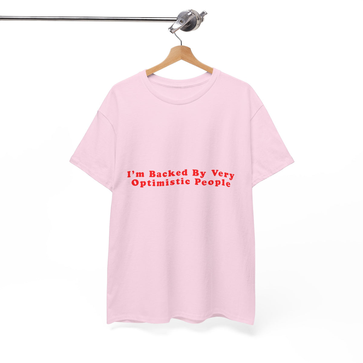 I’m Backed By Very Optimistic People – Statement T-Shirt by Electrik Land