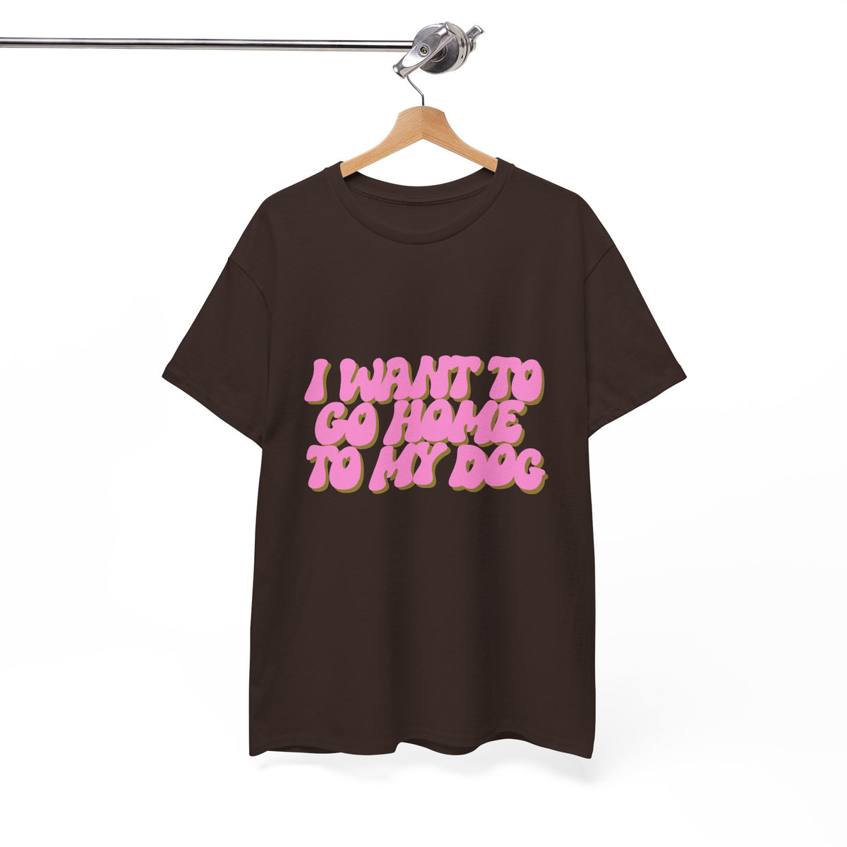 I Want To Go Home To My Dog - Unisex T-shirt