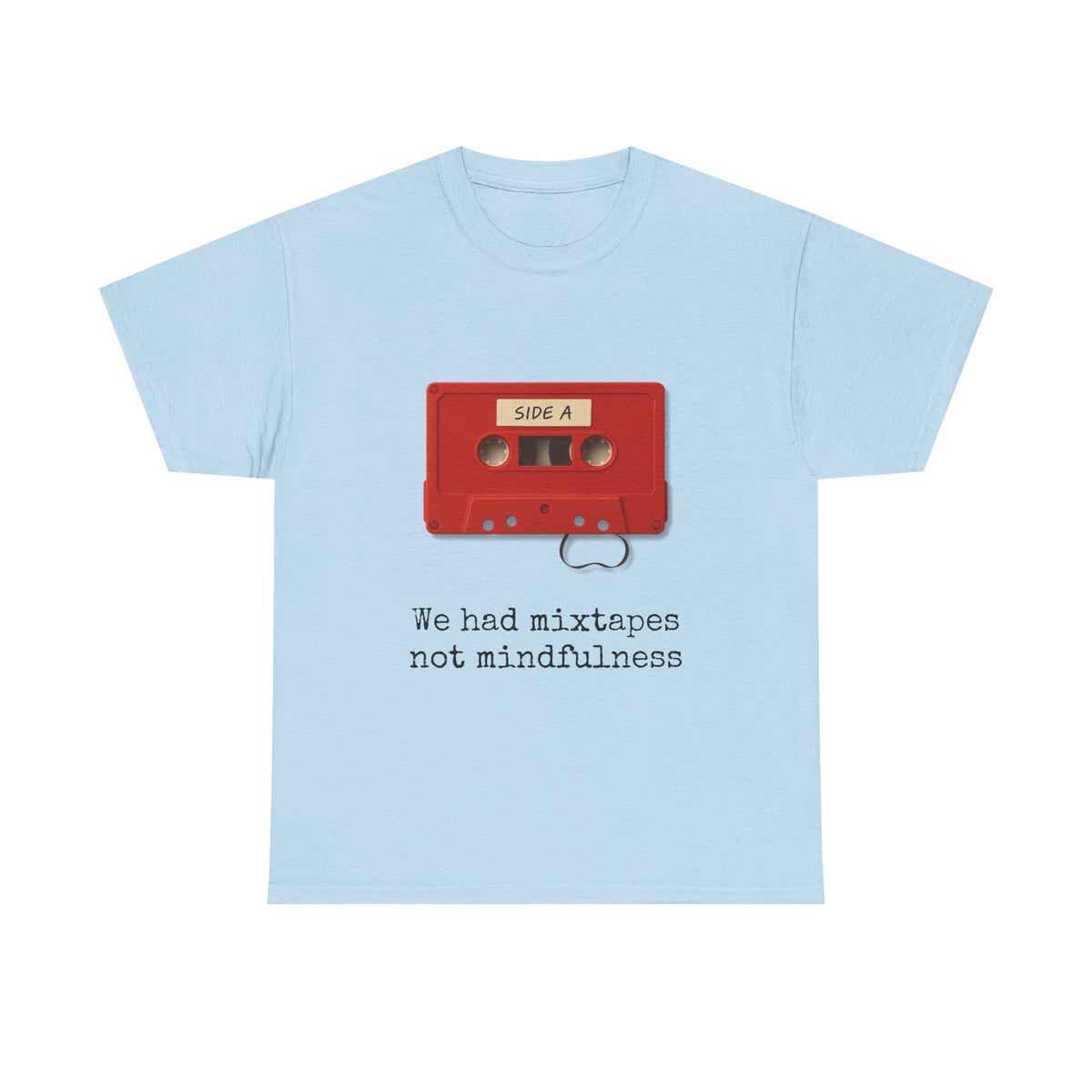 We Had Mixtapes Not Mindfulness Cassette Tee by Electrik Land