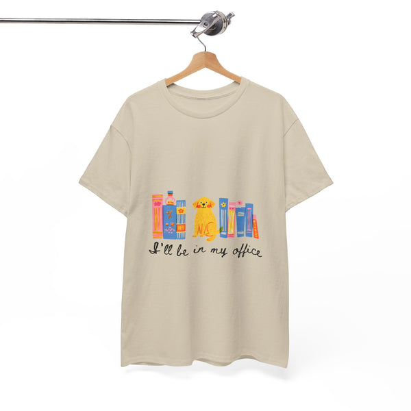 I'll Be In My Office Dogs/ Books |  Unisex T-shirt