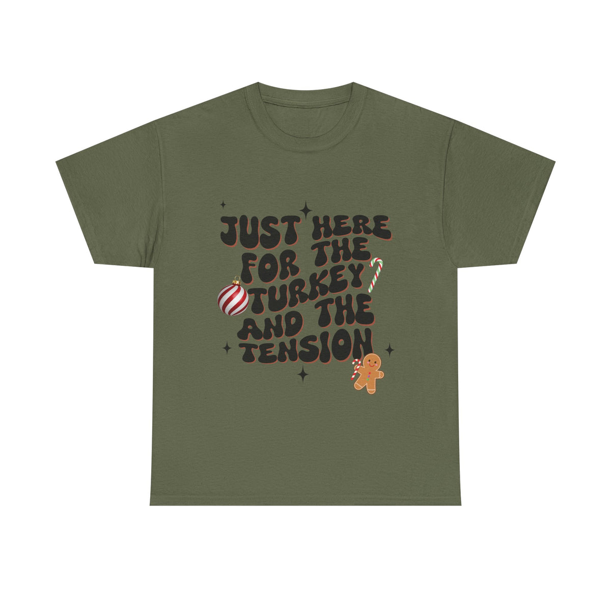 Just Here for The Turkey and The Tension - Unisex T-shirt