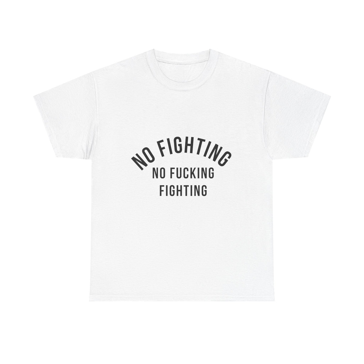 No Fighting, No Fucking Fighting T-Shirt