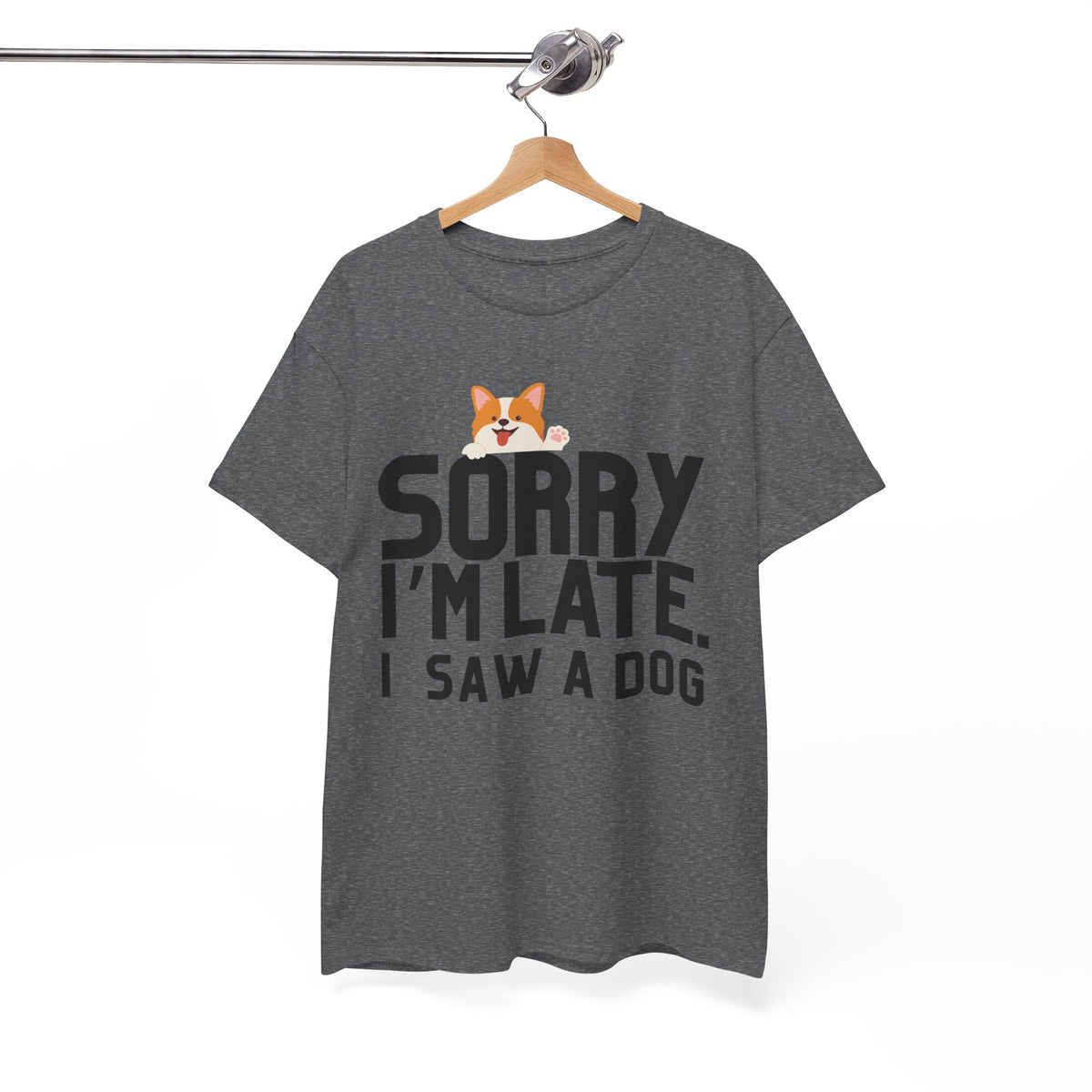 Sorry Im Late, I Saw A Dog  - Unisex T-shirt