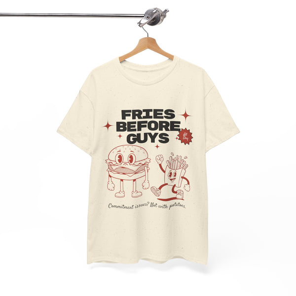 Fries Before Guys - Unisex T-shirt