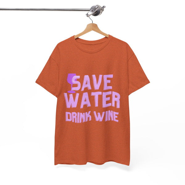 Save Water Drink Wine  - Unisex T-shirt