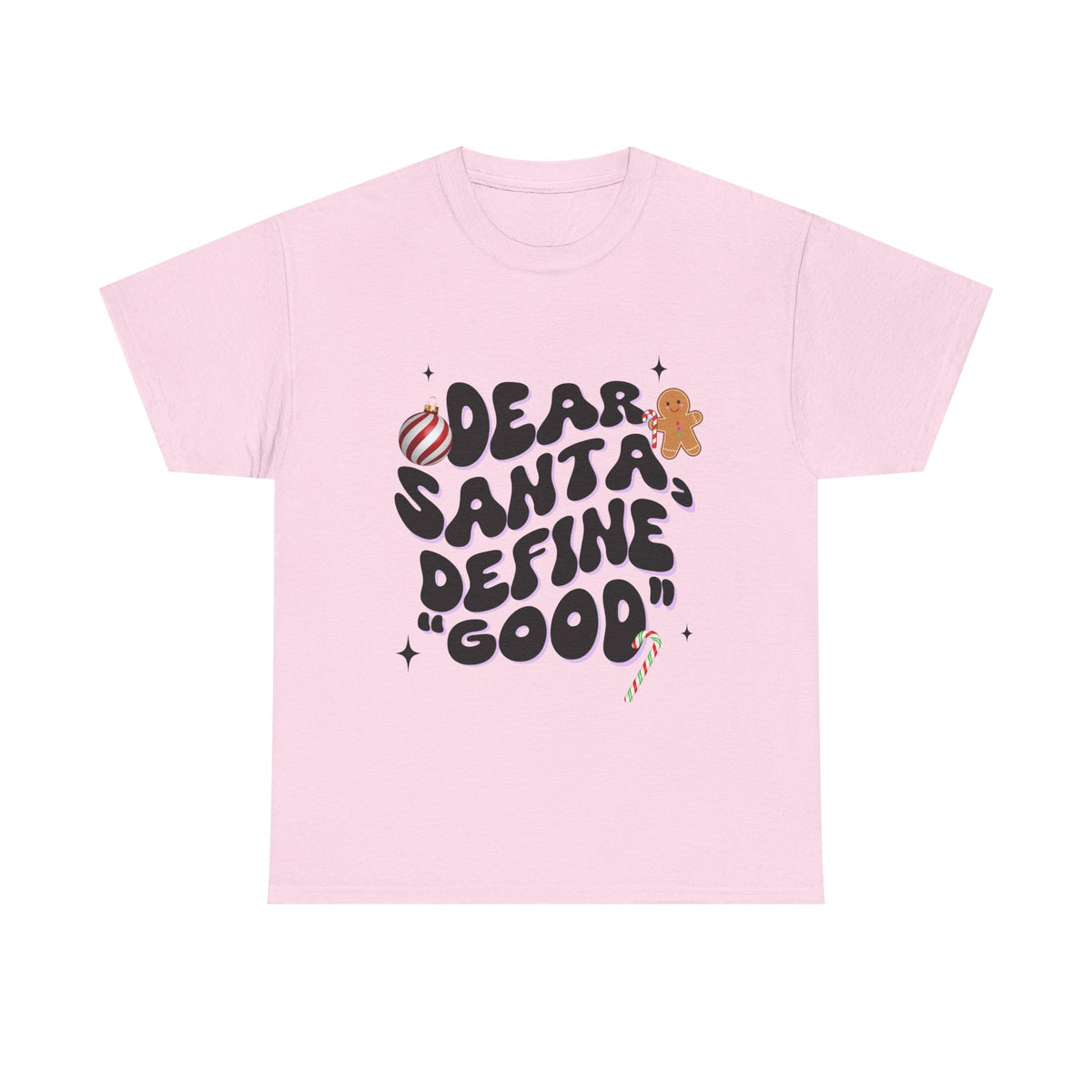 Dear Santa, Define 'Good' - Unisex T-shirt