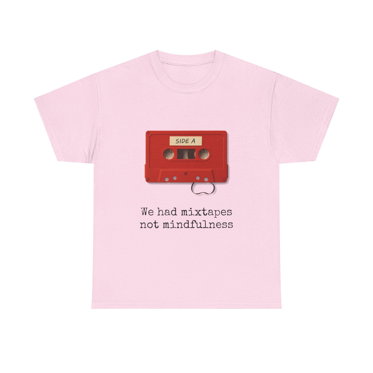 We Had Mixtapes Not Mindfulness Cassette Tee by Electrik Land