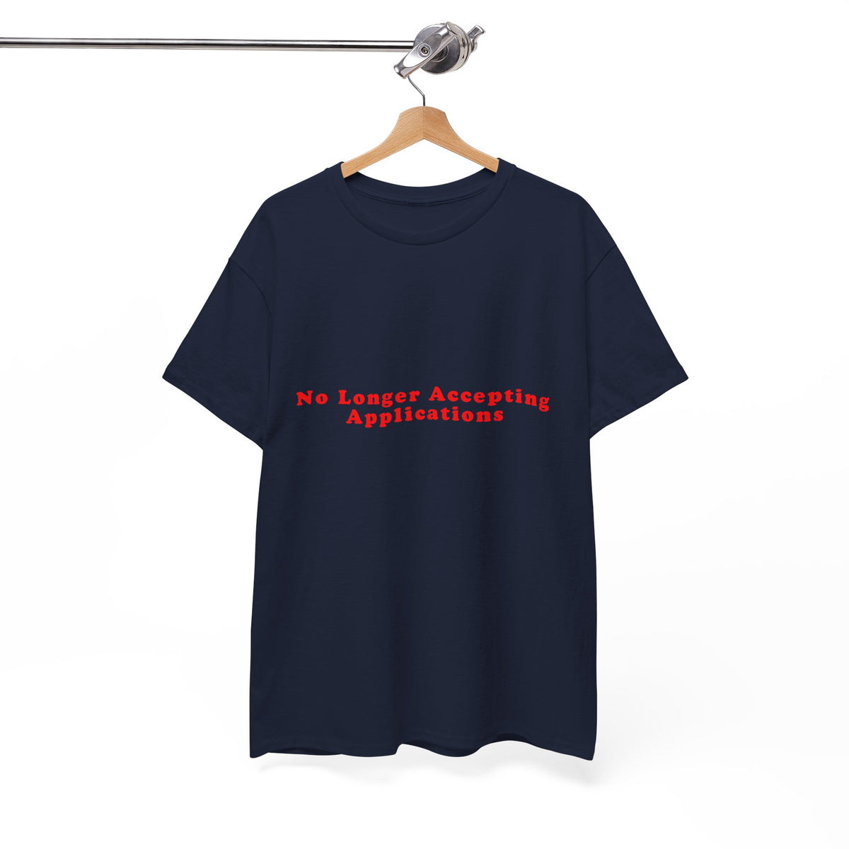 No Longer Accepting Applications – Statement T-Shirt by Electrik Land