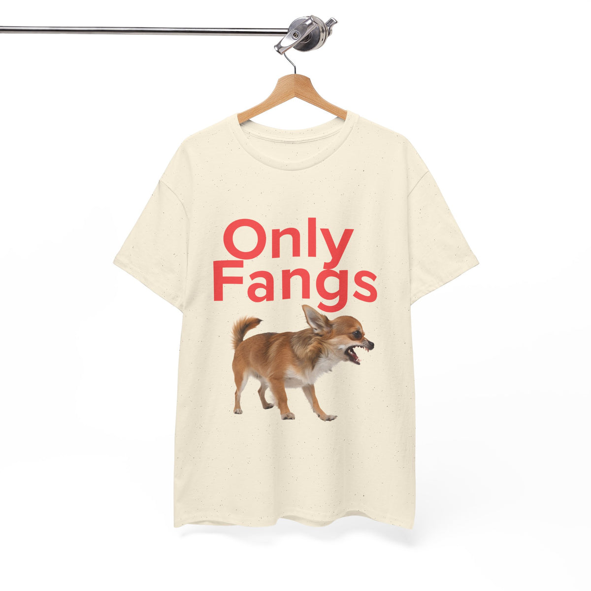 Only Fangs Ferocious Chihuahua  - Unisex T-shirt