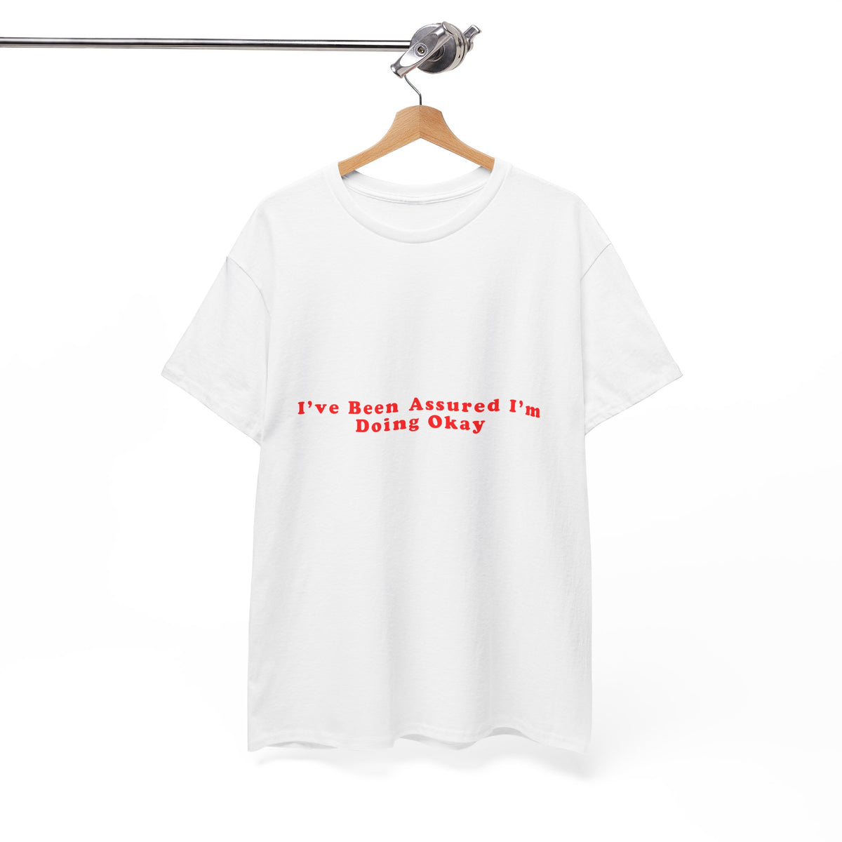 I’ve Been Assured I’m Doing Okay – Statement T-Shirt by Electrik Land