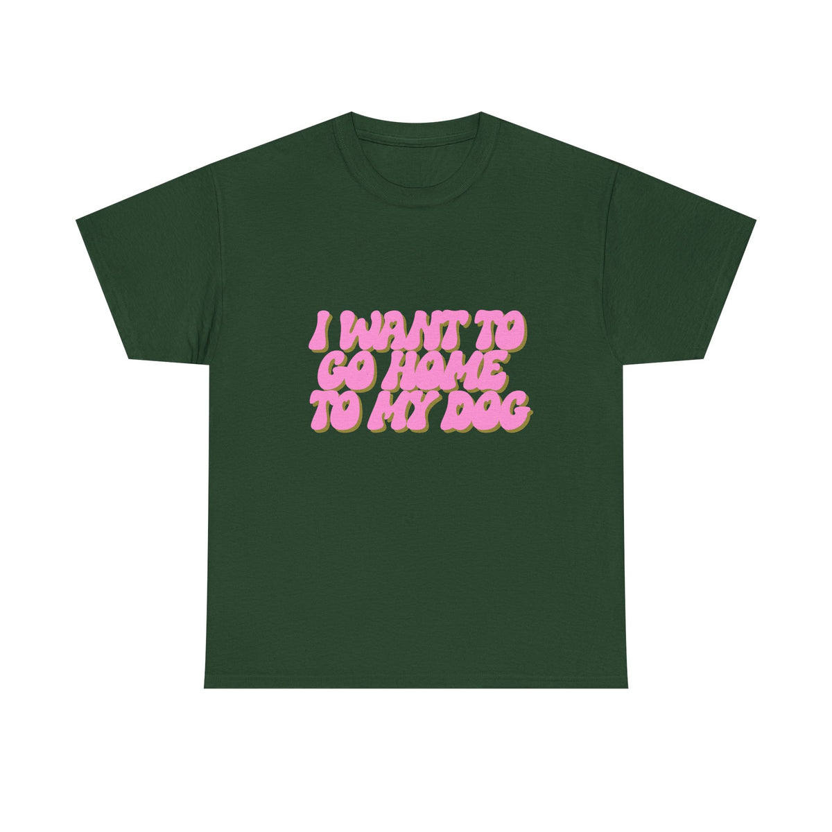 I Want To Go Home To My Dog - Unisex T-shirt