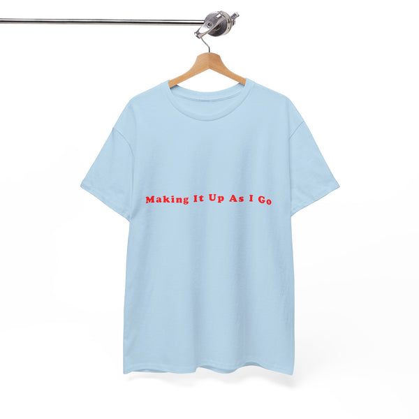 Making It Up As I Go – Statement T-Shirt by Electrik Land