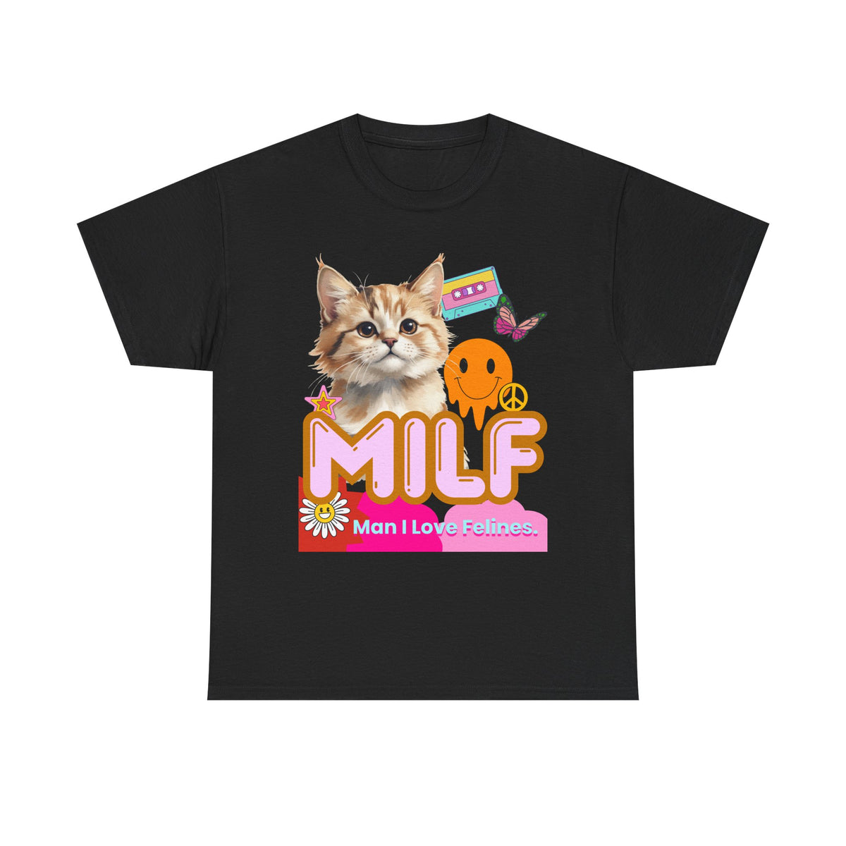 MILF Man I Love Felines - Unisex T-shirt