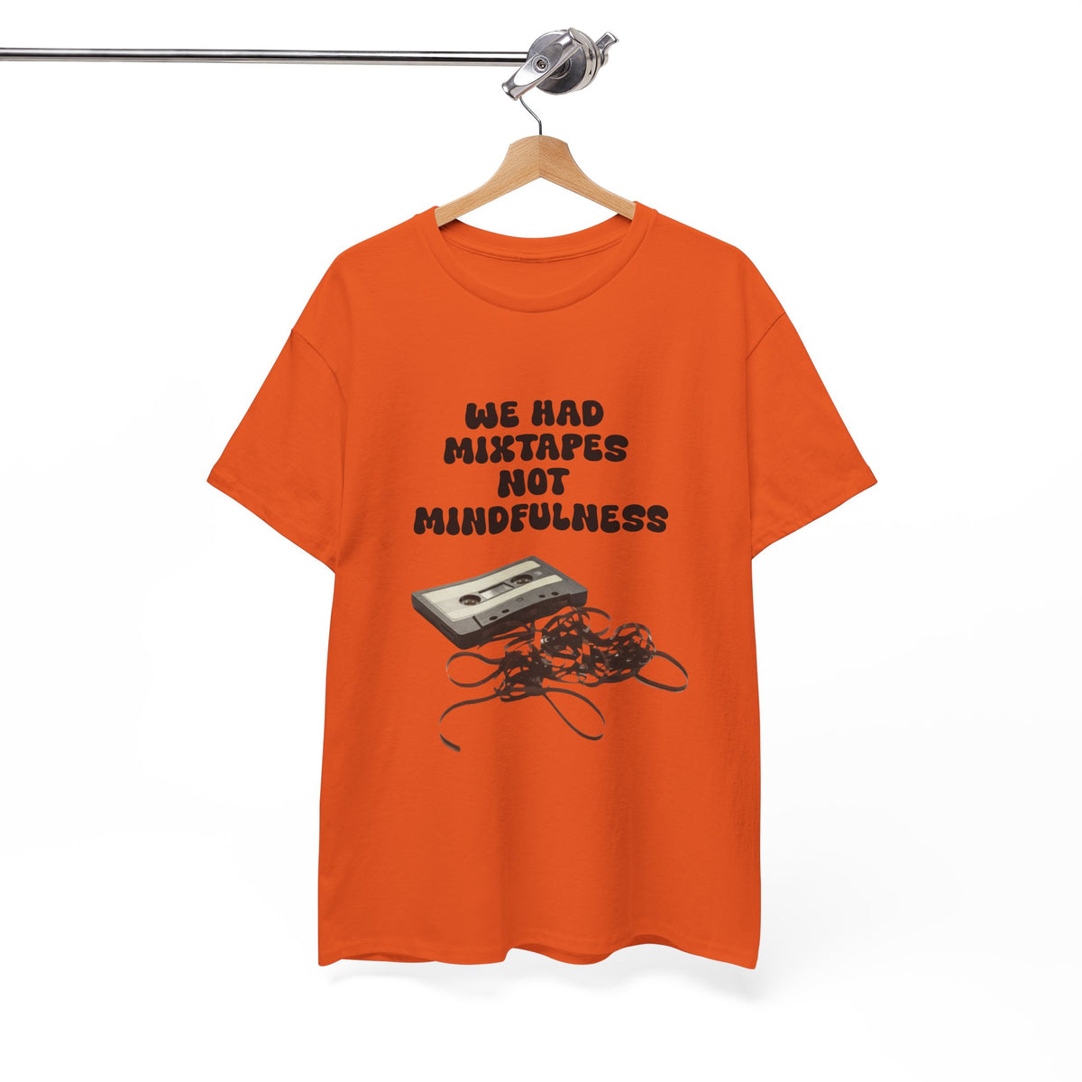 We Had Mix Tapes Not Mindfulness - Unisex T-shirt