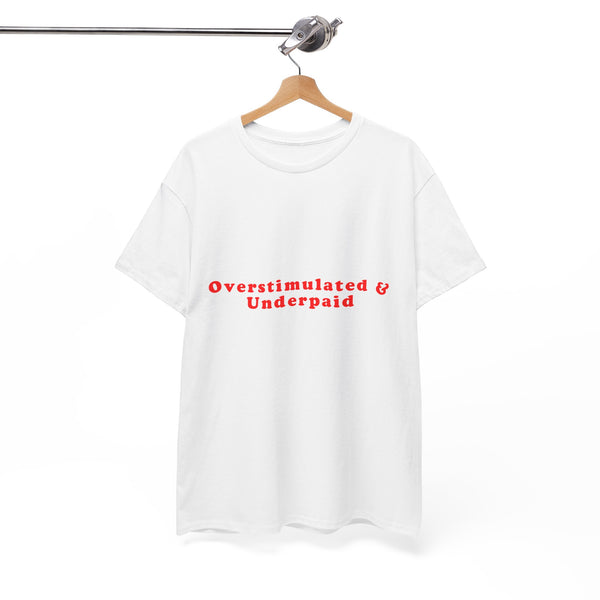 Overstimulated & Underpaid – Statement T-Shirt by Electrik Land
