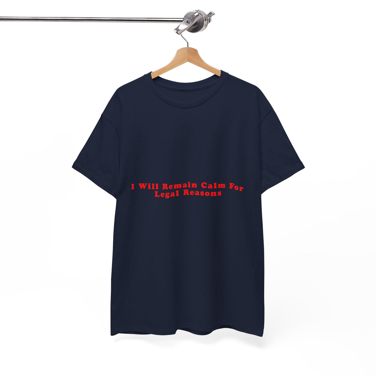 I Will Remain Calm For Legal Reasons – Statement T-Shirt by Electrik Land
