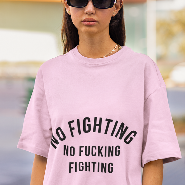 No Fighting, No Fucking Fighting T-Shirt