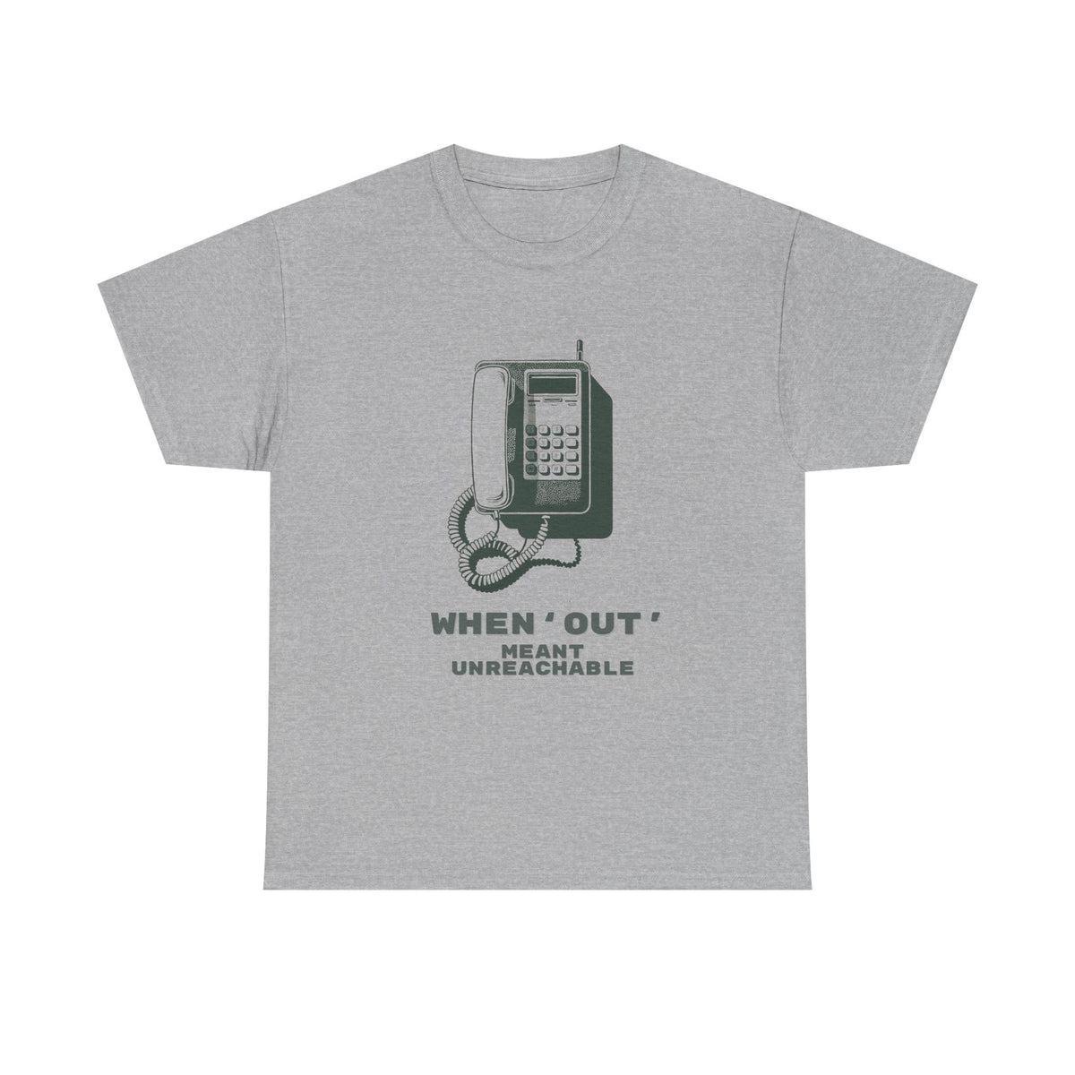 When Out Meant Unreachable Unisex T-Shirt