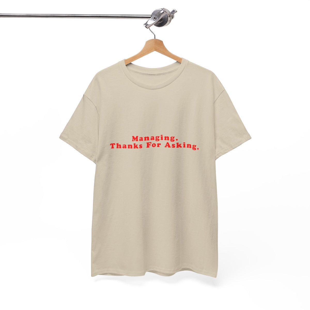 Managing. Thanks For Asking. – Statement T-Shirt by Electrik Land