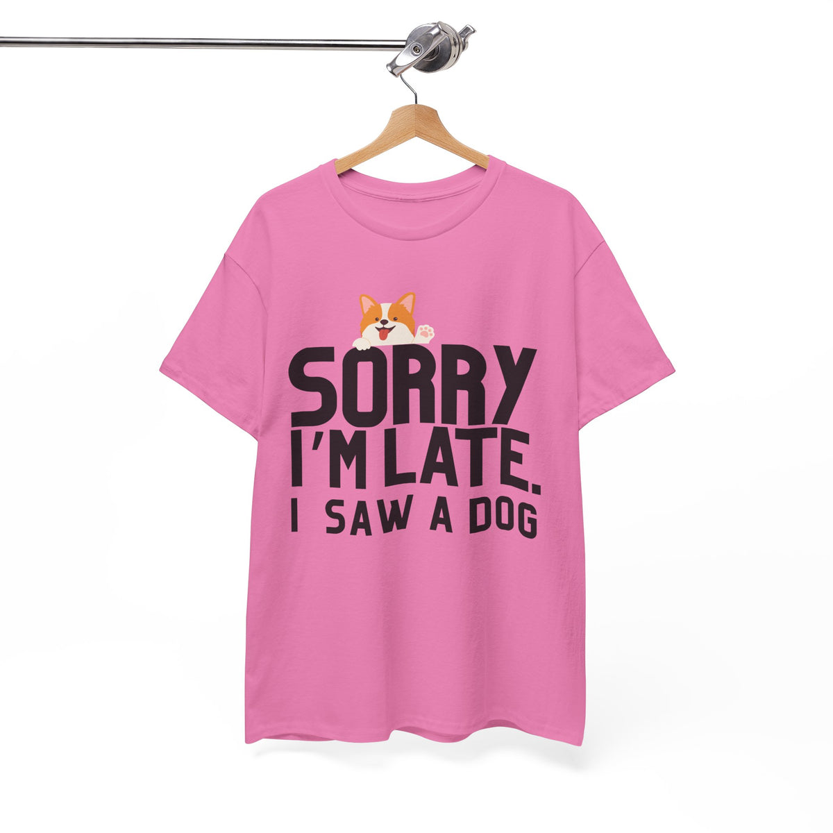 Sorry Im Late, I Saw A Dog  - Unisex T-shirt