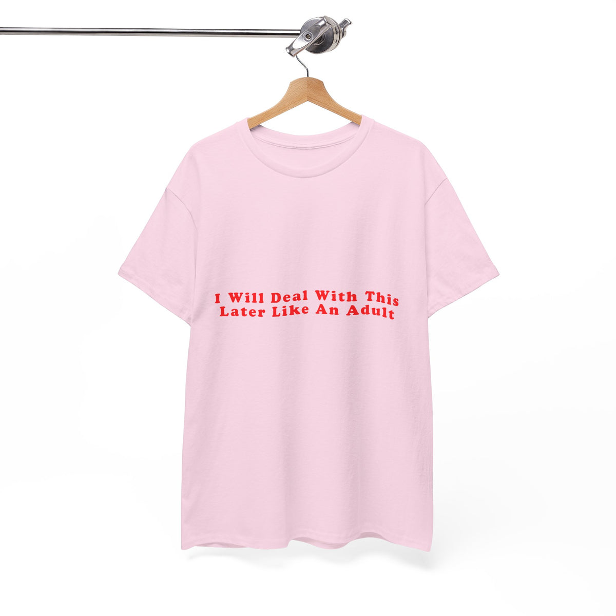 I Will Deal With This Later Like An Adult – Statement T-Shirt by Electrik Land