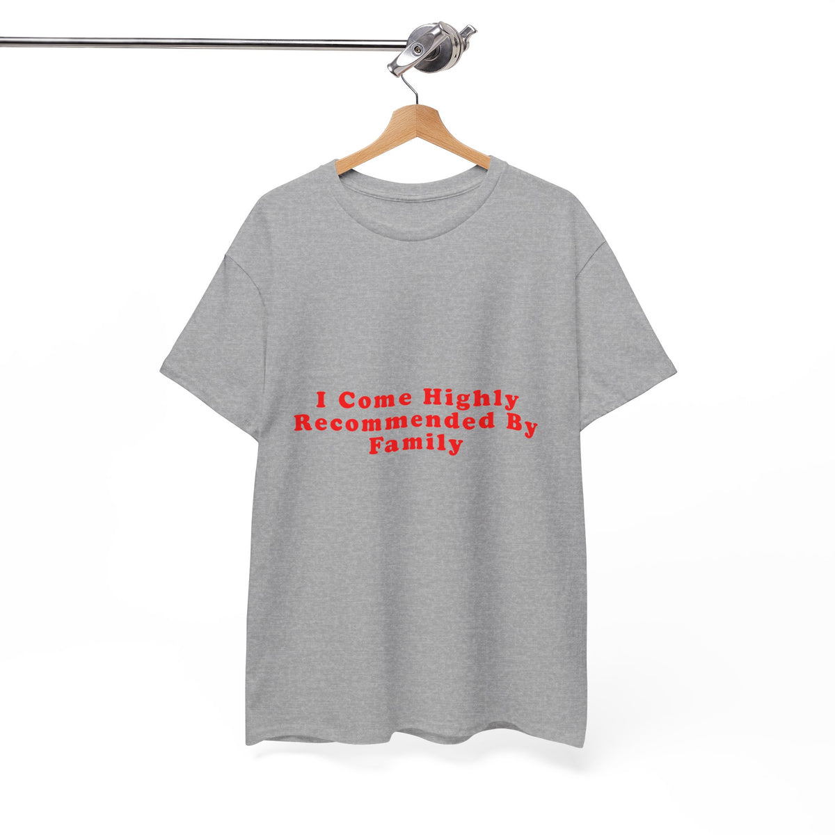 I Come Highly Recommended By Family – Statement T-Shirt by Electrik Land