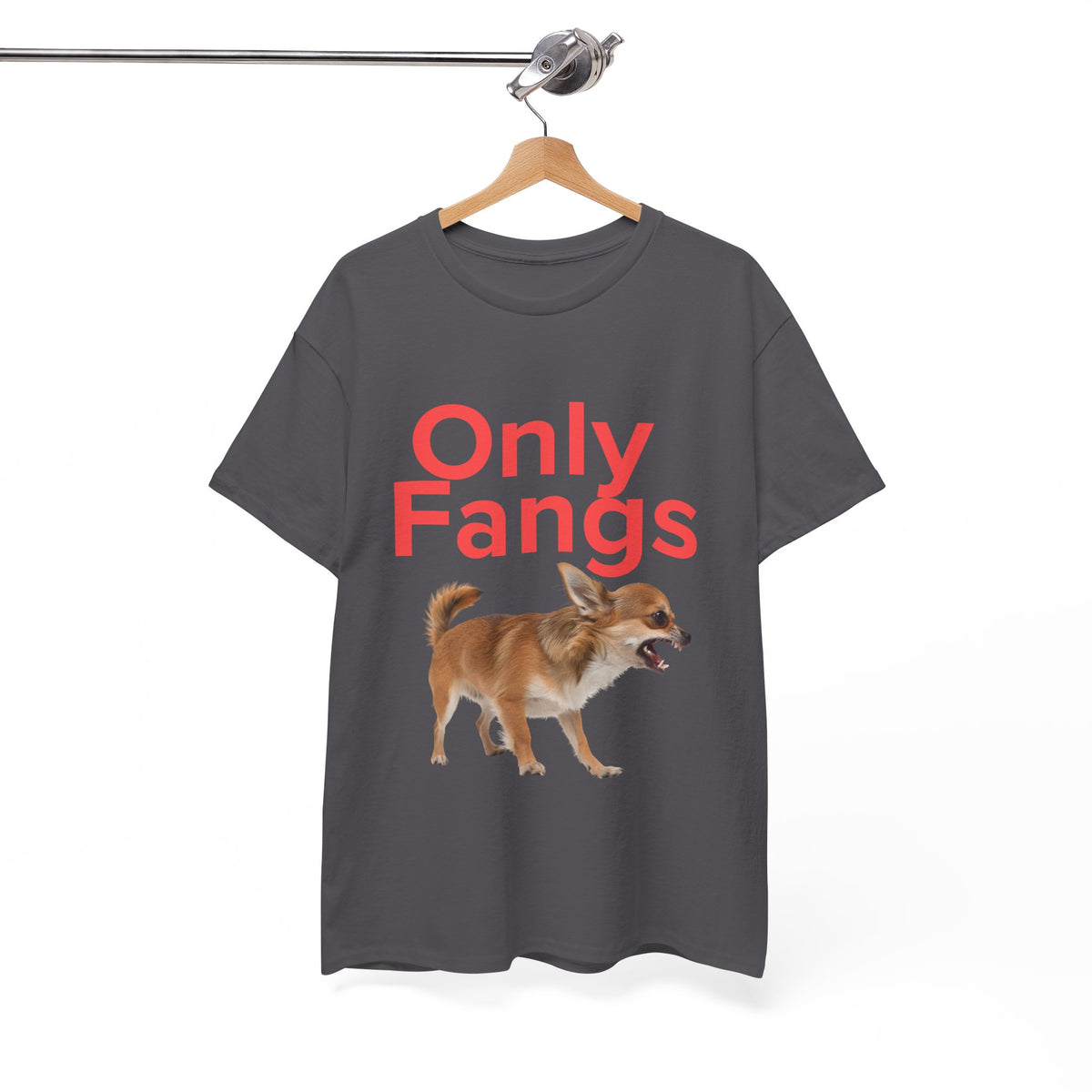 Only Fangs Ferocious Chihuahua  - Unisex T-shirt