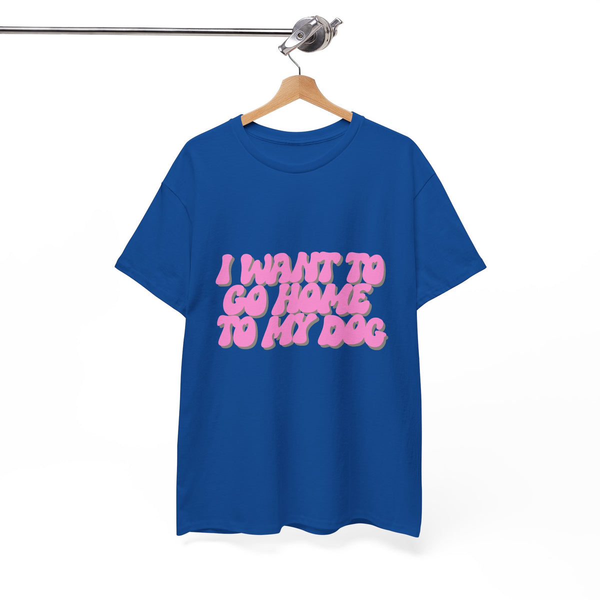 I Want To Go Home To My Dog - Unisex T-shirt
