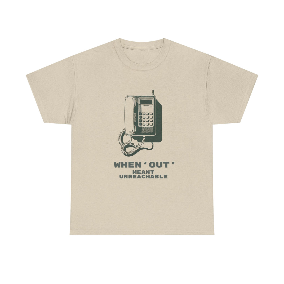 When Out Meant Unreachable Unisex T-Shirt