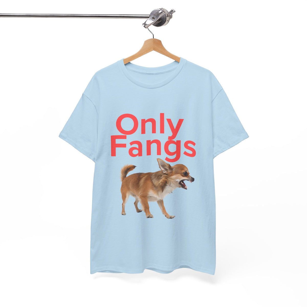 Only Fangs Ferocious Chihuahua  - Unisex T-shirt